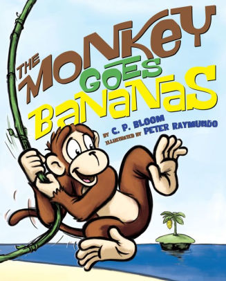 The Monkey Goes Bananas By C P Bloom Peter Raymundo Nook Book Nook Kids Ebook Barnes Noble