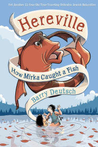 Title: Hereville: How Mirka Caught a Fish, Author: Barry Deutsch