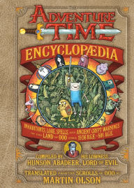 Title: The Adventure Time Encyclopaedia (Encyclopedia): Inhabitants, Lore, Spells, and Ancient Crypt Warnings of the Land of Ooo Circa 19.56 B.G.E. - 501 A.G.E., Author: Martin Olson