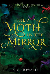 The Moth in the Mirror: A Splintered Novella