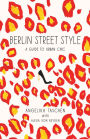 Berlin Street Style: A Guide to Urban Chic