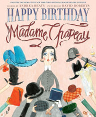 Title: Happy Birthday, Madame Chapeau, Author: Andrea Beaty