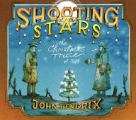 Title: Shooting at the Stars: The Christmas Truce of 1914, Author: John Hendrix