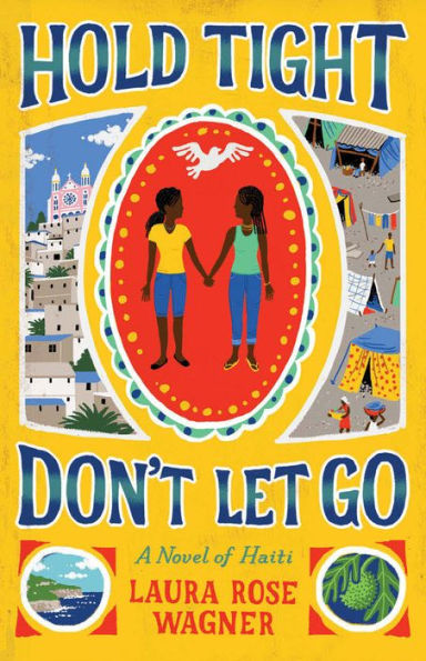 Hold Tight, Don't Let Go: A Novel of Haiti