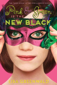 Title: Pink & Green Is the New Black: Pink & Green Book Three, Author: Lisa Greenwald