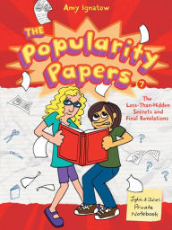 Title: The Less-Than-Hidden Secrets and Final Revelations of Lydia Goldblatt and Julie Graham-Chang (Popularity Papers Series #7), Author: Amy Ignatow