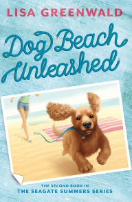 Title: Dog Beach Unleashed (The Seagate Summers Series #2), Author: Lisa Greenwald