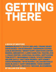 Title: Getting There: A Book of Mentors, Author: Gillian Zoe Segal