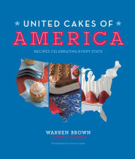 Title: United Cakes of America: Recipes Celebrating Every State, Author: Warren Brown