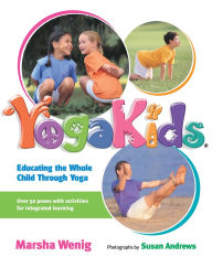Title: YogaKids: Educating The Whole Child Through Yoga, Author: Marsha Wenig