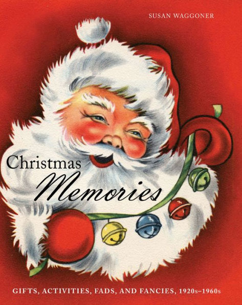 Christmas Memories: Gifts, Activities, Fads, and Fancies, 1920s-1960s
