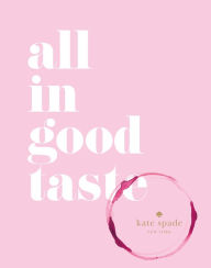 Title: kate spade new york: all in good taste, Author: L-Dopa