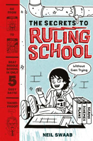 Title: The Secrets to Ruling School (Without Even Trying), Author: Neil Swaab