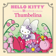 Title: Hello Kitty Presents the Storybook Collection: Thumbelina, Author: Sanrio