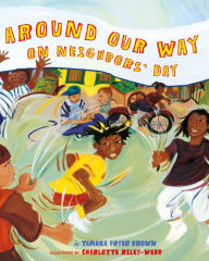 Title: Around Our Way on Neighbors' Day, Author: Tameka Fryer Brown