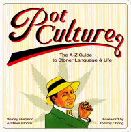 Title: Pot Culture: The A-Z Guide to Stoner Language & Life, Author: Shirley Halperin