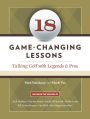 18 Game-Changing Lessons: Talking Golf with Legends and Pros