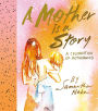 A Mother is a Story: A Celebration of Motherhood (PagePerfect NOOK Book)