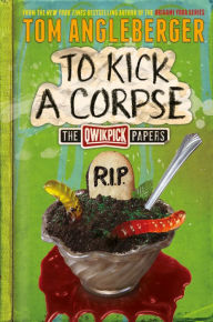 Title: To Kick a Corpse: The Qwikpick Papers, Author: Tom Angleberger