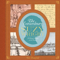 Title: The Extraordinary Suzy Wright: A Colonial Woman on the Frontier, Author: Teri Kanefield