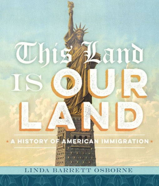 This Land Is Our Land: A History of American Immigration