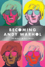 Becoming Andy Warhol