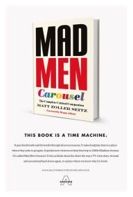 Title: Mad Men Carousel: The Complete Critical Companion, Author: Matt Zoller Seitz