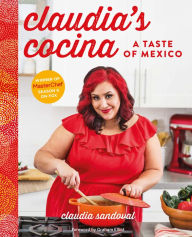 Title: Claudia's Cocina: A Taste of Mexico from the Winner of MasterChef Season 6 on FOX, Author: Claudia Sandoval