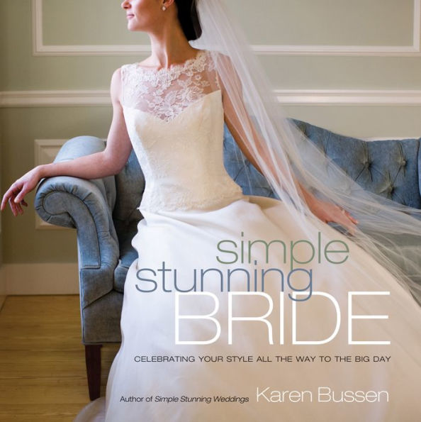 Simple Stunning Bride: Celebrating Your Style All the Way to the Big Day