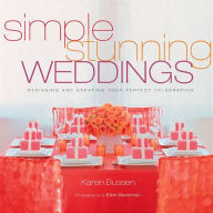 Title: Simple Stunning Weddings: Designing and Creating Your Perfect Celebration, Author: Karen Bussen