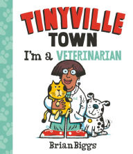 Title: I'm a Veterinarian (A Tinyville Town Book), Author: Brian Biggs