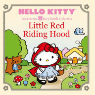 Title: Hello Kitty Presents the Storybook Collection: Little Red Riding Hood, Author: Sanrio