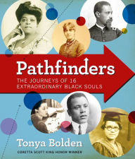 Title: Pathfinders: The Journeys of 16 Extraordinary Black Souls, Author: Tonya Bolden