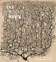 Title: The Beautiful Brain: The Drawings of Santiago Ramon y Cajal, Author: Larry W. Swanson