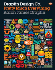 Title: Draplin Design Co.: Pretty Much Everything, Author: Aaron James Draplin