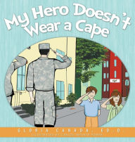 Title: My Hero Doesn't Wear a Cape, Author: Gloria Canada