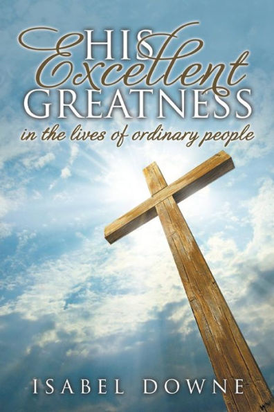 His Excellent Greatness the Lives of Ordinary People