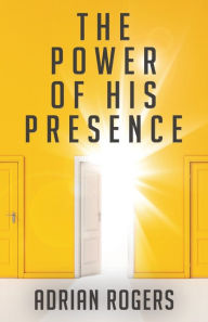 Title: The Power of His Presence, Author: Adrian Rogers