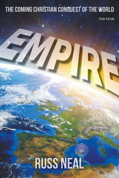 Empire: the Coming Christian Conquest of World