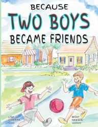 Title: Because Two Boys Became Friends, Author: Lisa Henderson O'Harra