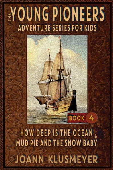 How Deep Is the Ocean & Mud Pie and Snow Baby: An Anthology of Young Pioneer Adventures