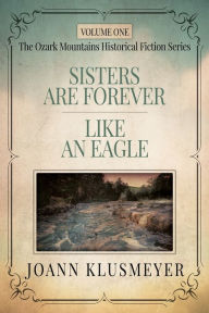 Title: Sisters are Forever and Like an Eagle: An Anthology of Southern Historical Fiction, Author: Joann Klusmeyer