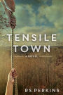 Tensile Town: A Novel