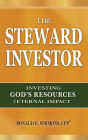 The Steward Investor: Investing God's Resources for Eternal Impact