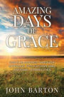 Amazing Days of Grace: God's Blessings through Difficult Afflictions and Unusual Disabilities