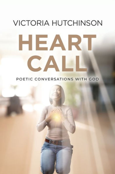 Heart Call: Poetic Conversations with God