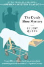 The Dutch Shoe Mystery: An Ellery Queen Mystery