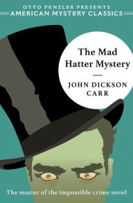 Title: The Mad Hatter Mystery, Author: John Dickson Carr
