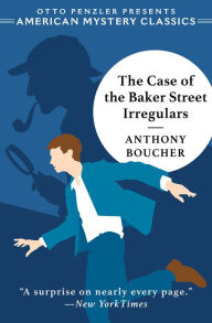 Title: The Case of the Baker Street Irregulars, Author: Anthony Boucher