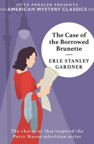 Mobile ebook downloads The Case of the Borrowed Brunette: A Perry Mason Mystery